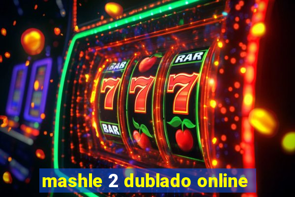 mashle 2 dublado online